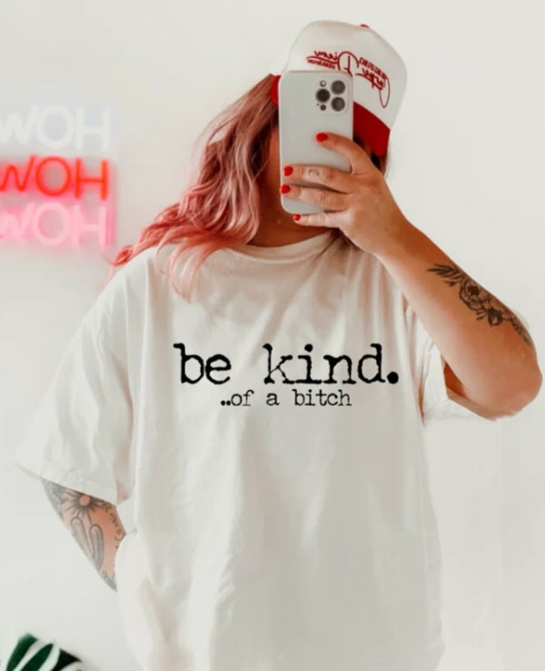 Be Kind... of a Bitch T