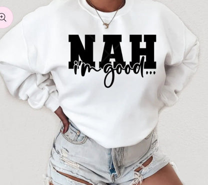 NAH I'm good T-Shirt