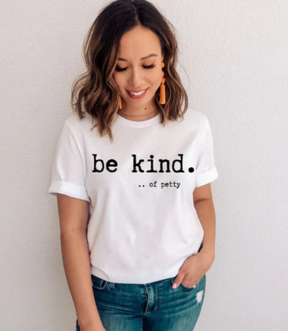 Be Kind...of petty T