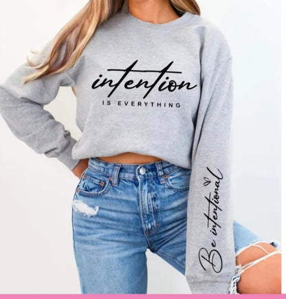 Intention is Everything Sweatshirt