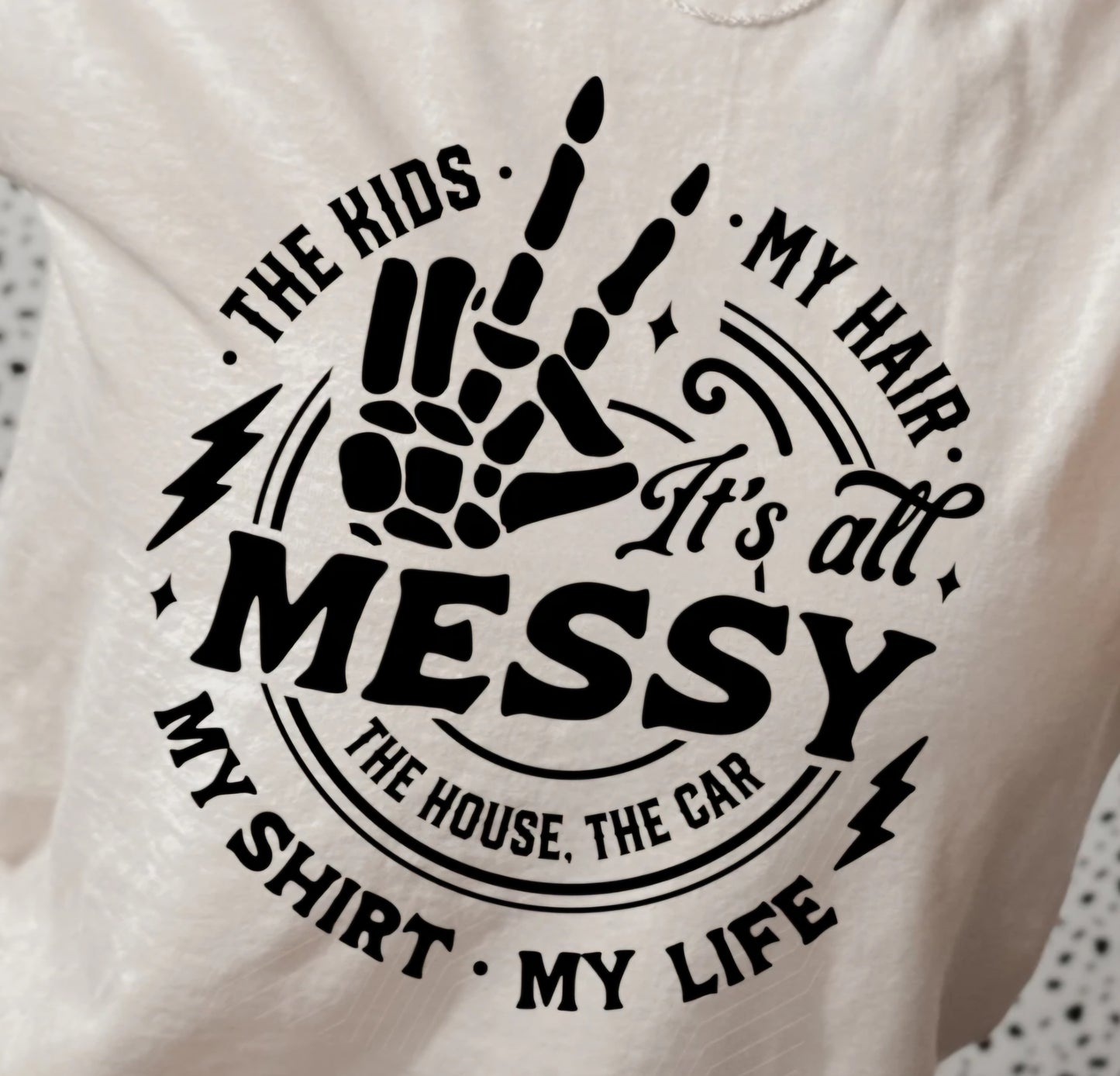 Its All Messy T-Shirt